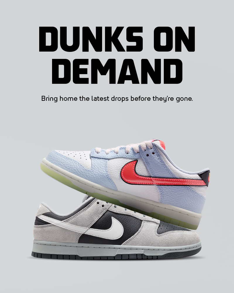 Dunks on demand. Bring home the latest drops before they are gone.